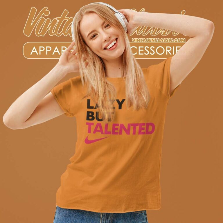 Nike Lazy But Talented Women TShirt Nike Lazy But Talented Women TShirt