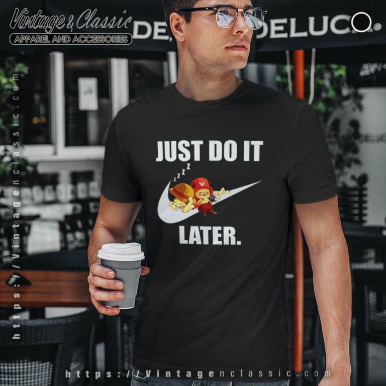 Nike Luffy Chopper Just Do It Later T Shirt Nike Luffy Chopper Just Do It Later T Shirt