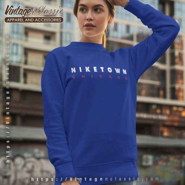 Nike Town Chicago Sweatshirt Nike Town Chicago Sweatshirt