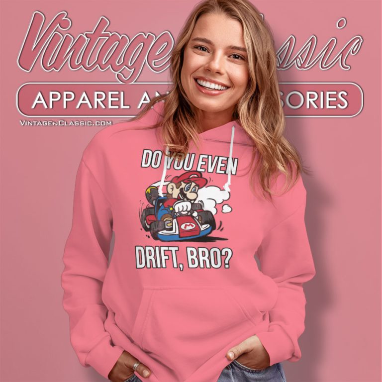 Nintendo Mario Kart Do You Even Drift Bro Hoodie Nintendo Mario Kart Do You Even Drift Bro Hoodie