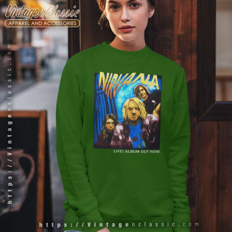 Nirvana Shirt Live Album Out Now Sweatshirt Nirvana Shirt Live Album Out Now Sweatshirt