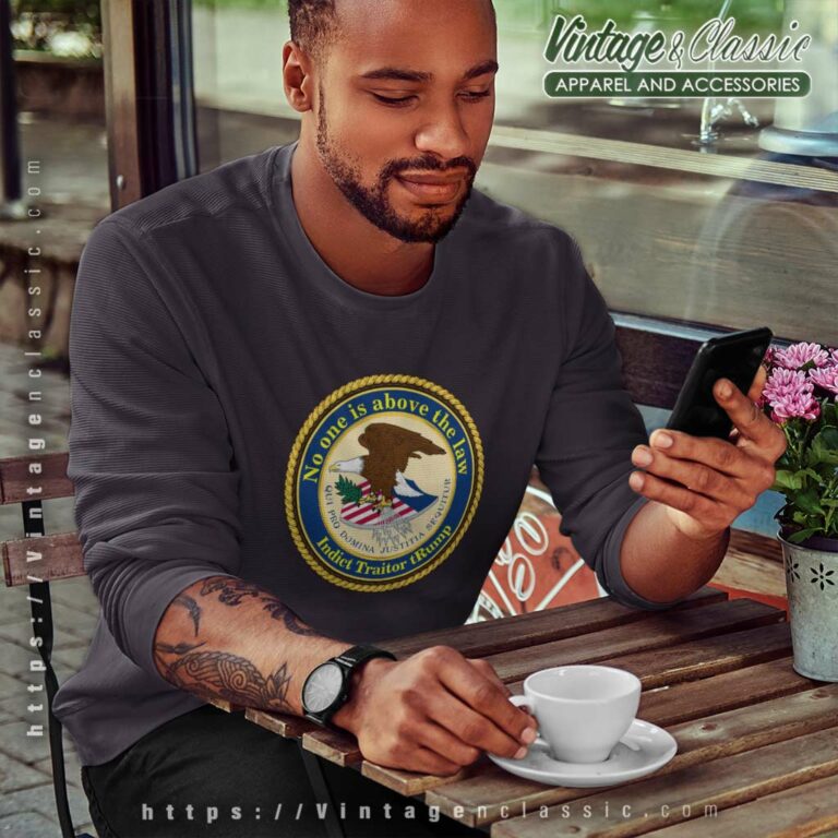 No One Is Above The Law Indict Traitor Trump Sweatshirt No One Is Above The Law Indict Traitor Trump Sweatshirt