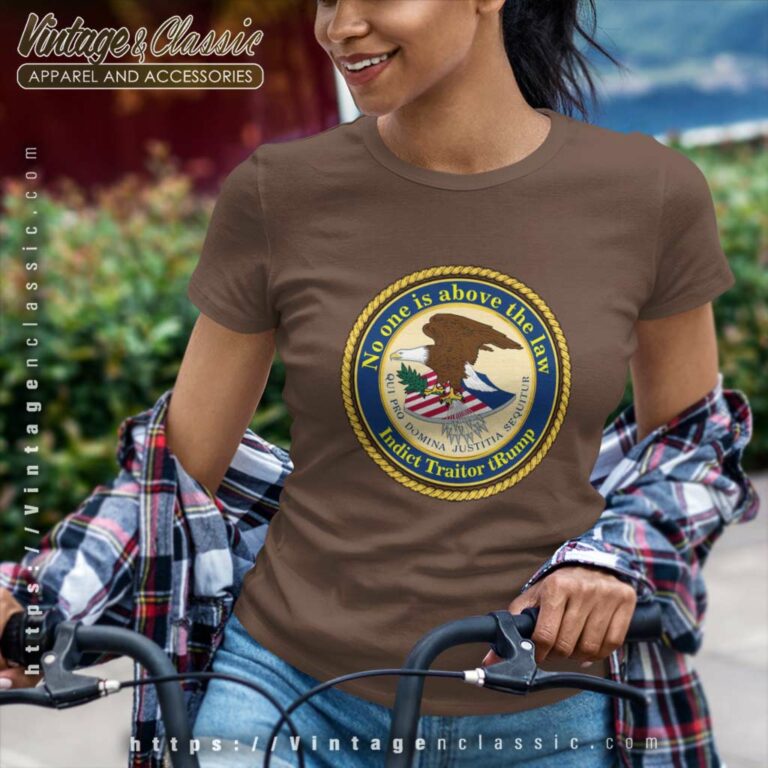 No One Is Above The Law Indict Traitor Trump Women TShirt No One Is Above The Law Indict Traitor Trump Women TShirt