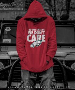 No One Likes Us We Dont Care Eagles Hoodie