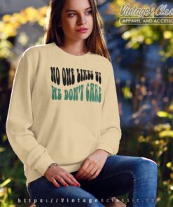 No One Likes Us We Dont Care Sweatshirt