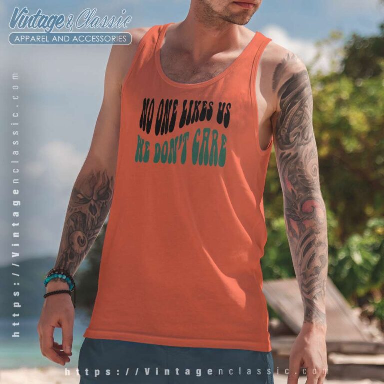 No One Likes Us We Dont Care Tank Top Racerback No One Likes Us We Dont Care Tank Top Racerback