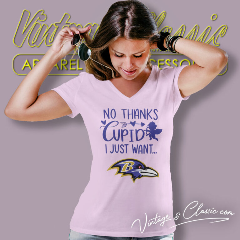 No Thanks Cupid I Just Want Baltimore Ravens V Neck TShirt No Thanks Cupid I Just Want Baltimore Ravens V Neck TShirt