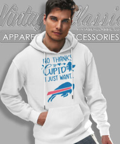 No Thanks Cupid I Just Want Buffalo Bills Hoodie