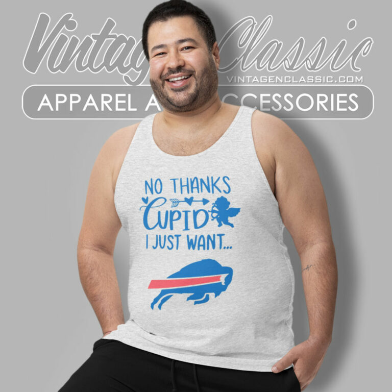 No Thanks Cupid I Just Want Buffalo Bills Tank Top Racerback No Thanks Cupid I Just Want Buffalo Bills Tank Top Racerback