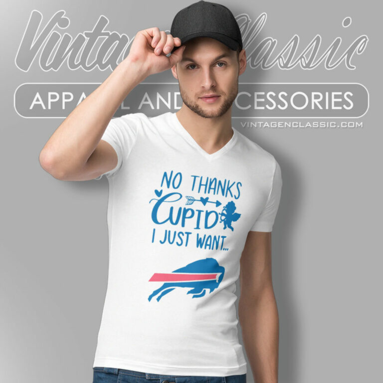No Thanks Cupid I Just Want Buffalo Bills V Neck TShirt No Thanks Cupid I Just Want Buffalo Bills V Neck TShirt