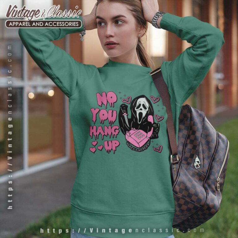 No You Hang Up Halloween Shirt Sweatshirt No You Hang Up Halloween Shirt Sweatshirt