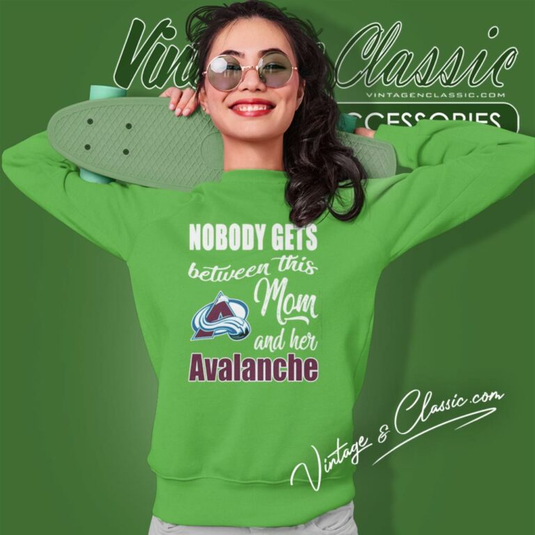 Nobody Gets Between Mom And Her Colorado Avalanche Sweatshirt Nobody Gets Between Mom And Her Colorado Avalanche Sweatshirt