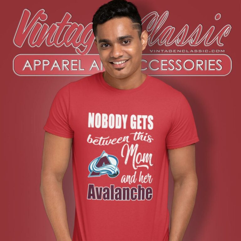 Nobody Gets Between Mom And Her Colorado Avalanche T Shirt Nobody Gets Between Mom And Her Colorado Avalanche T Shirt