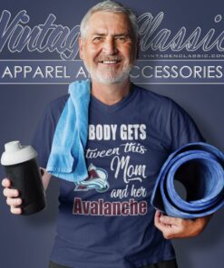 Nobody Gets Between Mom And Her Colorado Avalanche V Neck TShirt