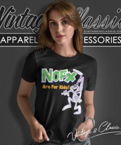 Nofx Are For Kids Shirt 6 Nofx Are For Kids Women T Shirt