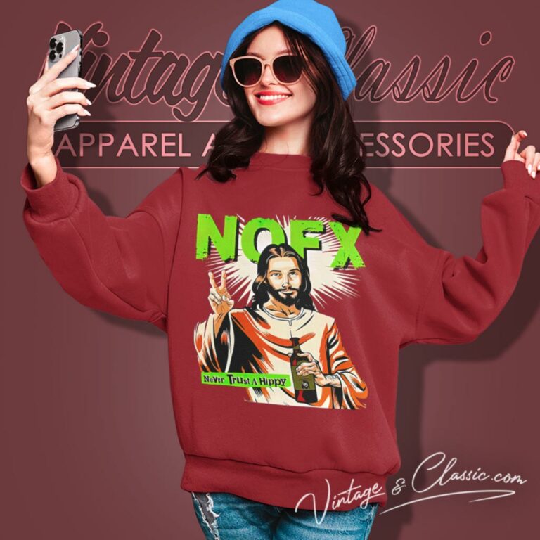 Nofx Never Trust A Hippy Sweatshirt 1 Nofx Never Trust A Hippy Sweatshirt 1