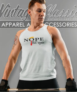 Nope Not Again Funny Sarcastic Tank Top Racerback