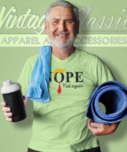 Nope Not Again Funny Sarcastic Trump Shirt 6 Nope Not Again Funny Sarcastic Trump V Neck TShirt