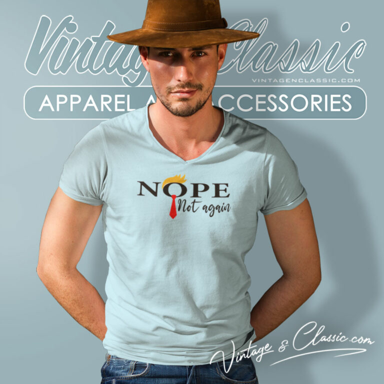 Nope Not Again Funny Sarcastic V Neck TShirt Nope Not Again Funny Sarcastic V Neck TShirt