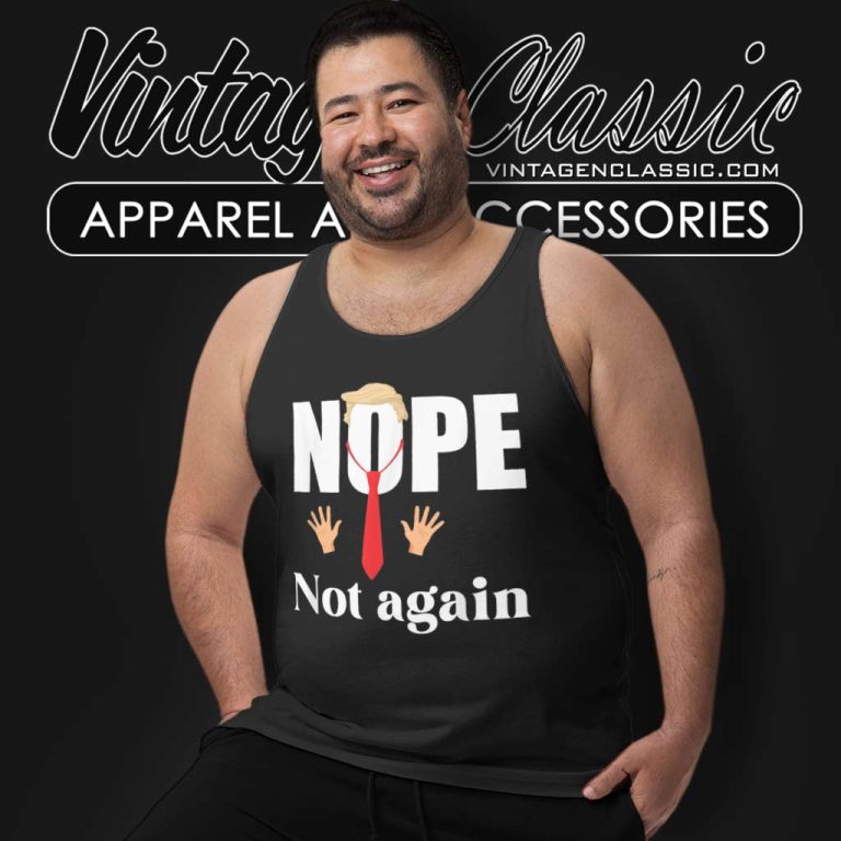 Nope Not Again Funny Trump Tank Top Racerback Nope Not Again Funny Trump Tank Top Racerback