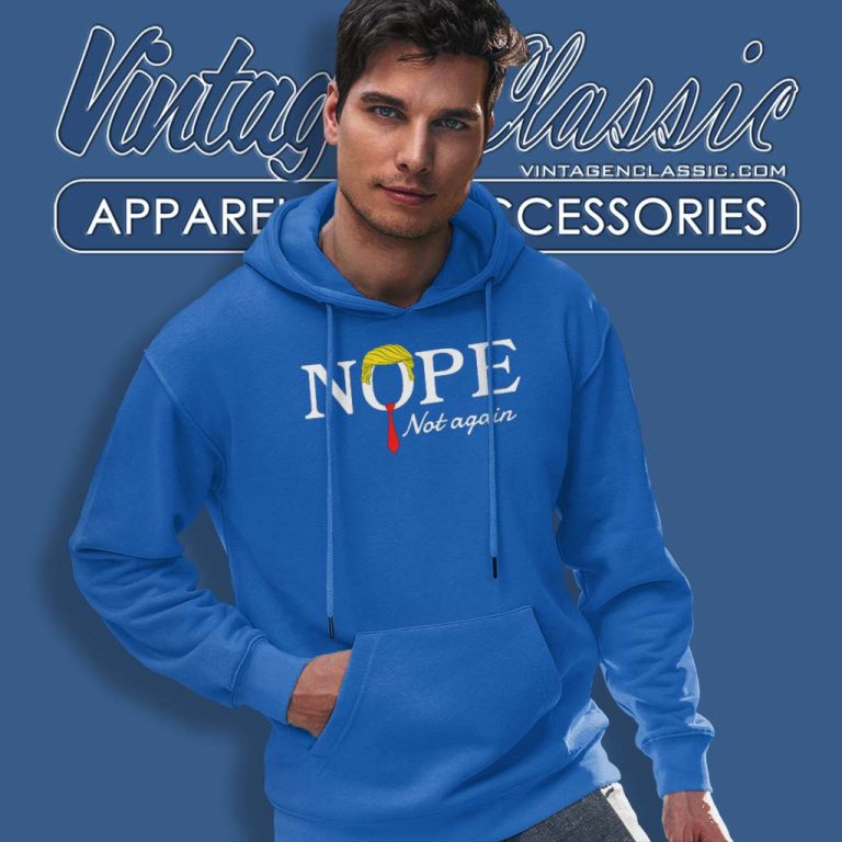 Nope Not Again Shirt Election 2024 Nope Not Again Shirt Election 2024 Hoodie Nope Not Again Shirt Election 2024 Nope Not Again Shirt Election 2024 Hoodie