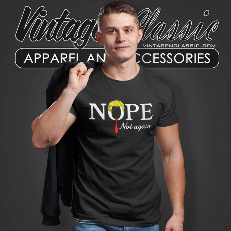 Nope Not Again Shirt Election 2024 T Shirt Nope Not Again Shirt Election 2024 T Shirt