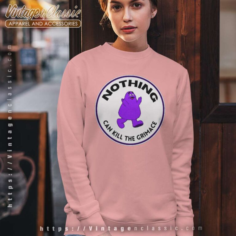Nothing Can Kill The Grimace Sweatshirt Nothing Can Kill The Grimace Sweatshirt