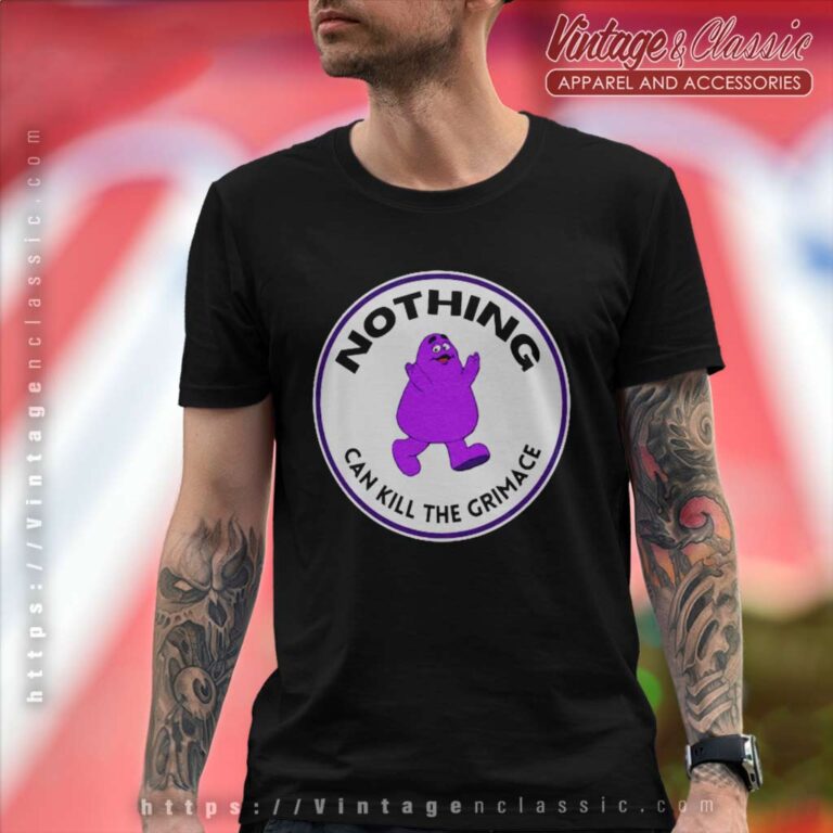 Nothing Can Kill The Grimace T Shirt Nothing Can Kill The Grimace T Shirt