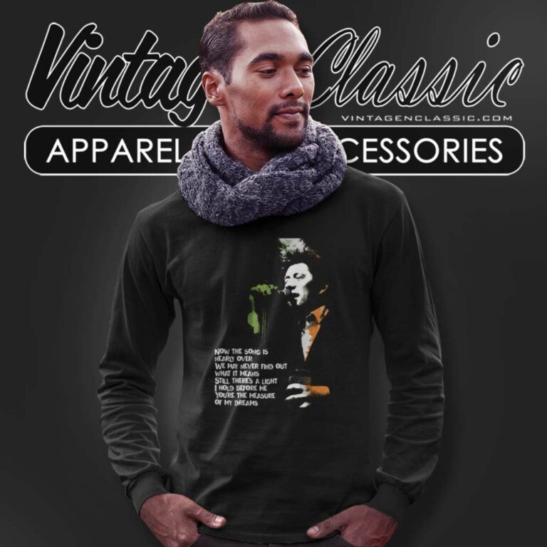 Now The Song Is Nearly Over Shane Macgowan Long Sleeve Tee Now The Song Is Nearly Over Shane Macgowan Long Sleeve Tee