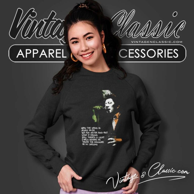 Now The Song Is Nearly Over Shane Macgowan Sweatshirt Now The Song Is Nearly Over Shane Macgowan Sweatshirt