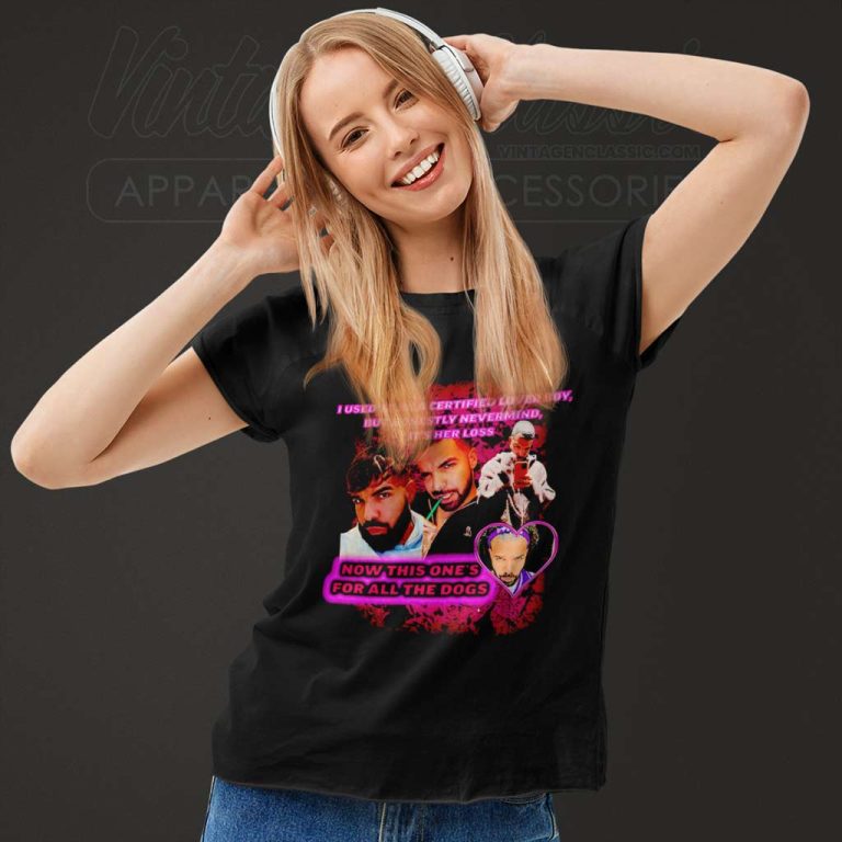 Now This Ones For All The Dogs Dj Drake Women TShirt Now This Ones For All The Dogs Dj Drake Women TShirt