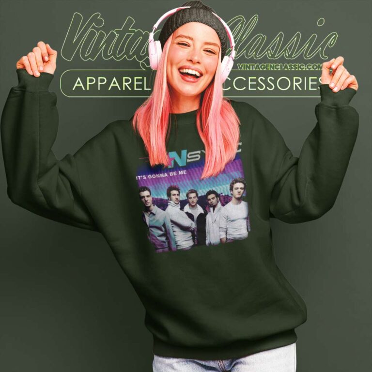 Nsync Its Gonna Be Me Sweatshirt Nsync Its Gonna Be Me Sweatshirt