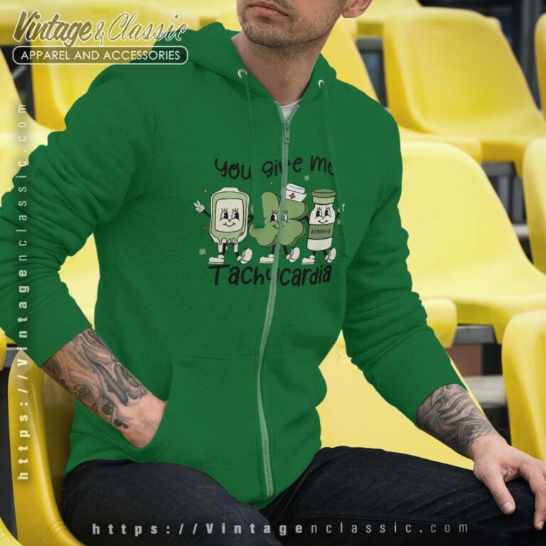Nurse You Give Me TachycardiaSt Patricks Day Hoodie Nurse You Give Me TachycardiaSt Patricks Day Hoodie