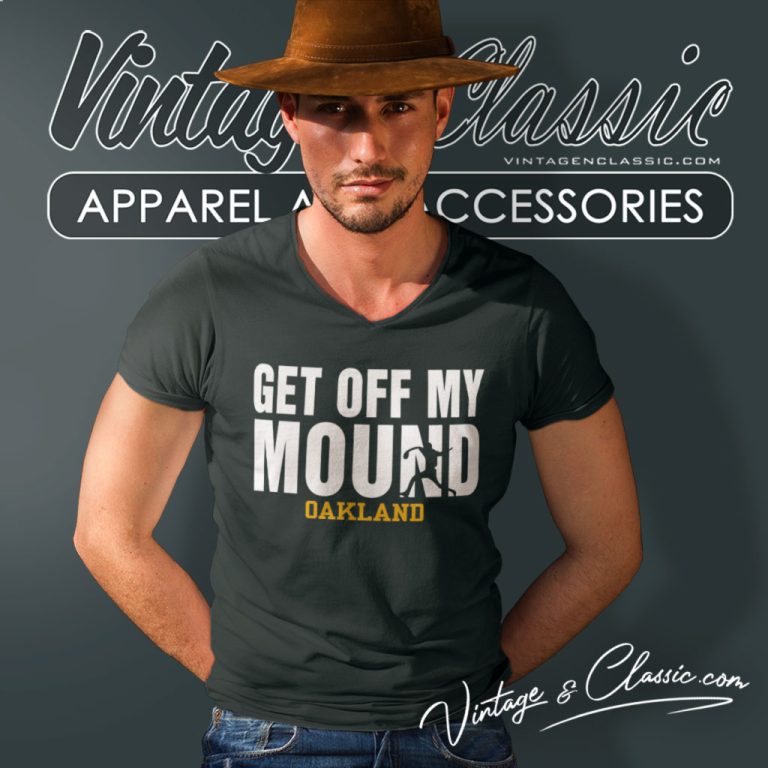 Oakland Athletics As Get Off My Mound V Neck TShirt Oakland Athletics As Get Off My Mound V Neck TShirt