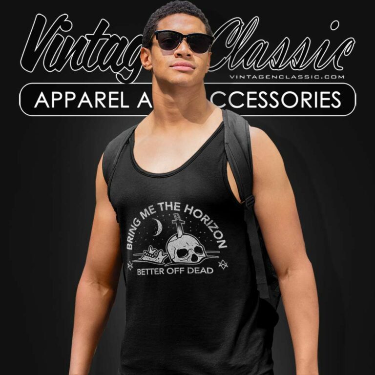 Official Bring Me The Horizon Shirt Better Off Dead Tank Top Racerback Official Bring Me The Horizon Shirt Better Off Dead Tank Top Racerback