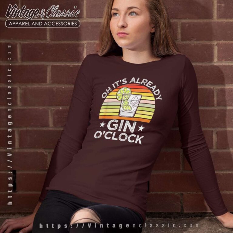 Oh Its Already Gin Oclock Long Sleeve Tee Oh Its Already Gin Oclock Long Sleeve Tee