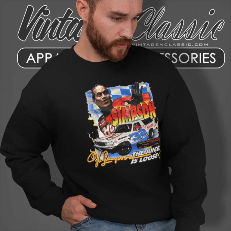 Oj Simpson Shirt Race Car Driver Nascar The Juice Is Loose Sweatshirt Oj Simpson Shirt Race Car Driver Nascar The Juice Is Loose Sweatshirt