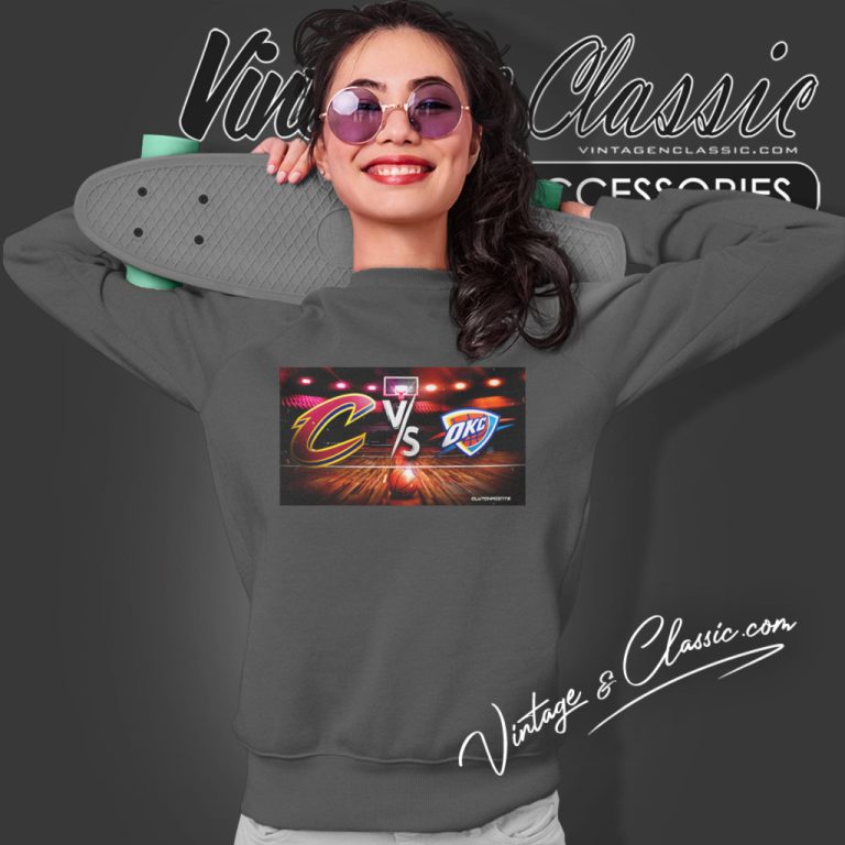 Oklahoma City Thunder Vs Cleveland Cavaliers Nba Sweatshirt Oklahoma City Thunder Vs Cleveland Cavaliers Nba Sweatshirt