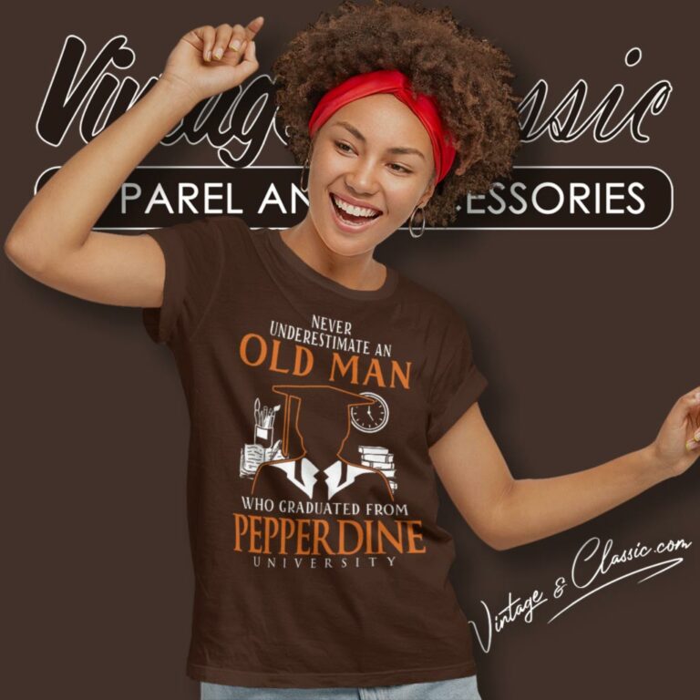 Old Man Old Man Graduated Pepperdine University Women T Shirt Old Man Old Man Graduated Pepperdine University Women T Shirt