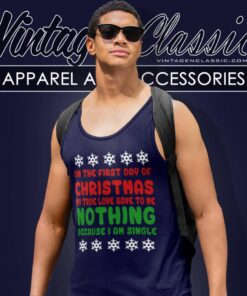 On The First Day Of Christmas My True Love Gave To Me Nothing Because Iam Single Tank Top Racerback