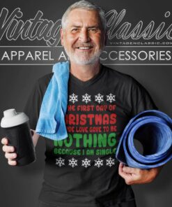On The First Day Of Christmas My True Love Gave To Me Nothing Because Iam Single V Neck TShirt