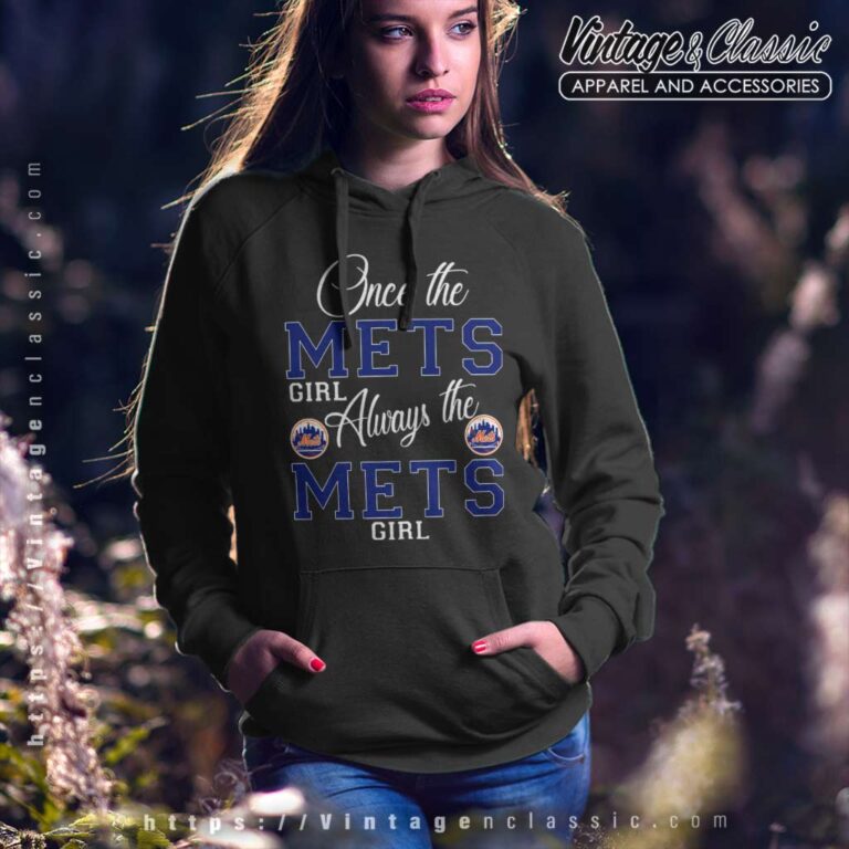 Once The Mets Girl Always The Mets Girl Hoodie Once The Mets Girl Always The Mets Girl Hoodie