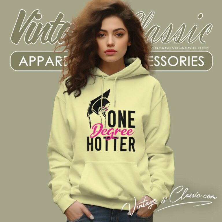 One Degree Hotter High School College Graduation Hoodie One Degree Hotter High School College Graduation Hoodie