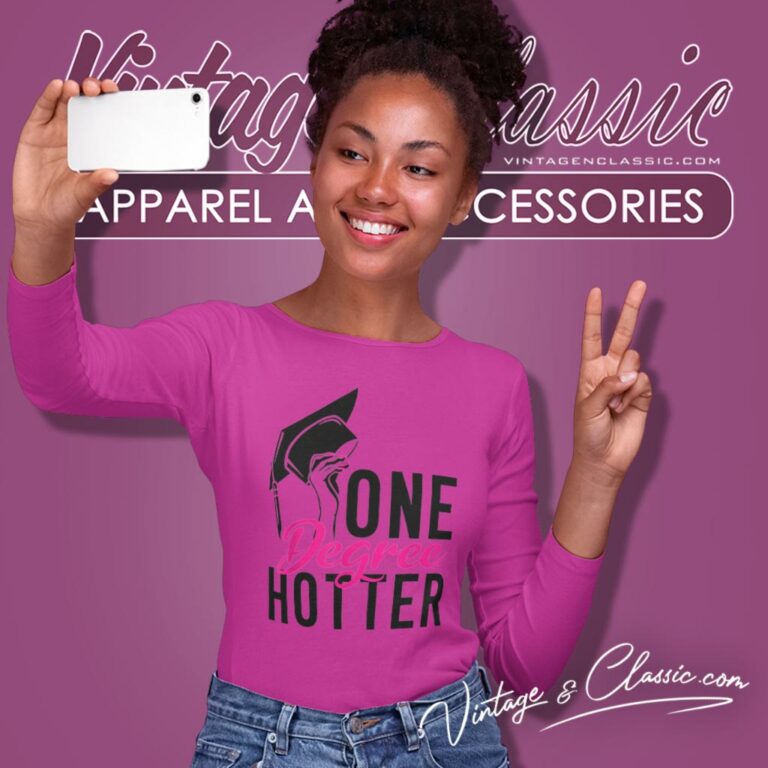 One Degree Hotter High School College Graduation Long Sleeve Tee One Degree Hotter High School College Graduation Long Sleeve Tee