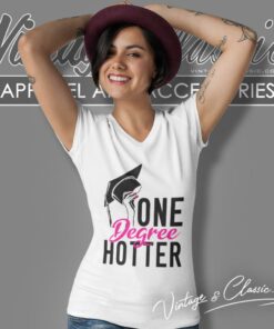 One Degree Hotter High School College Graduation V Neck TShirt