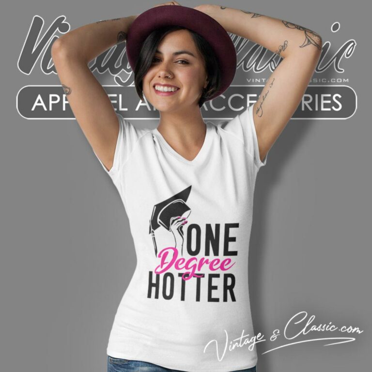 One Degree Hotter High School College Graduation V Neck TShirt One Degree Hotter High School College Graduation V Neck TShirt