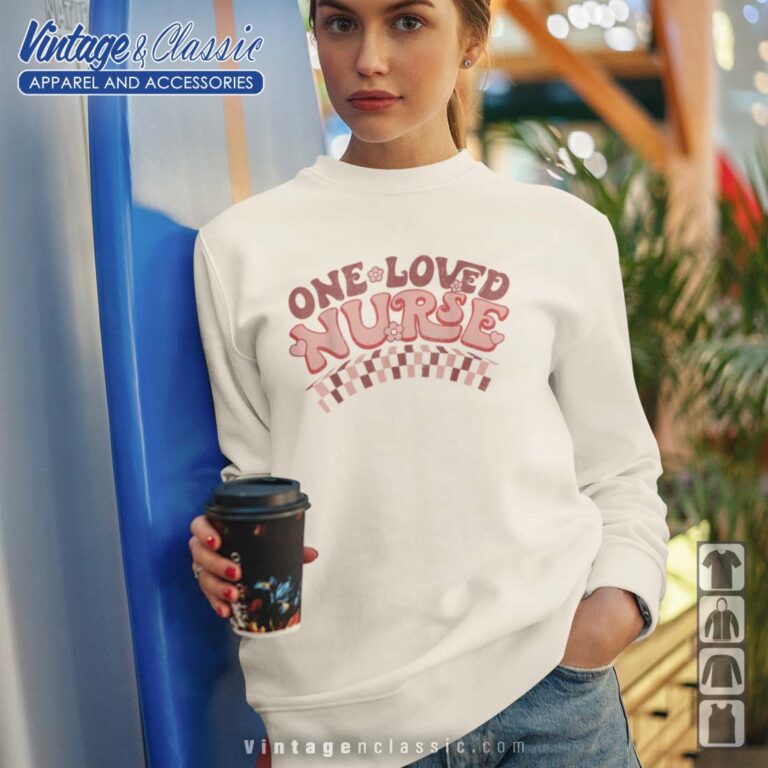 One Loved Nurse Happy Valentines Day Sweatshirt One Loved Nurse Happy Valentines Day Sweatshirt