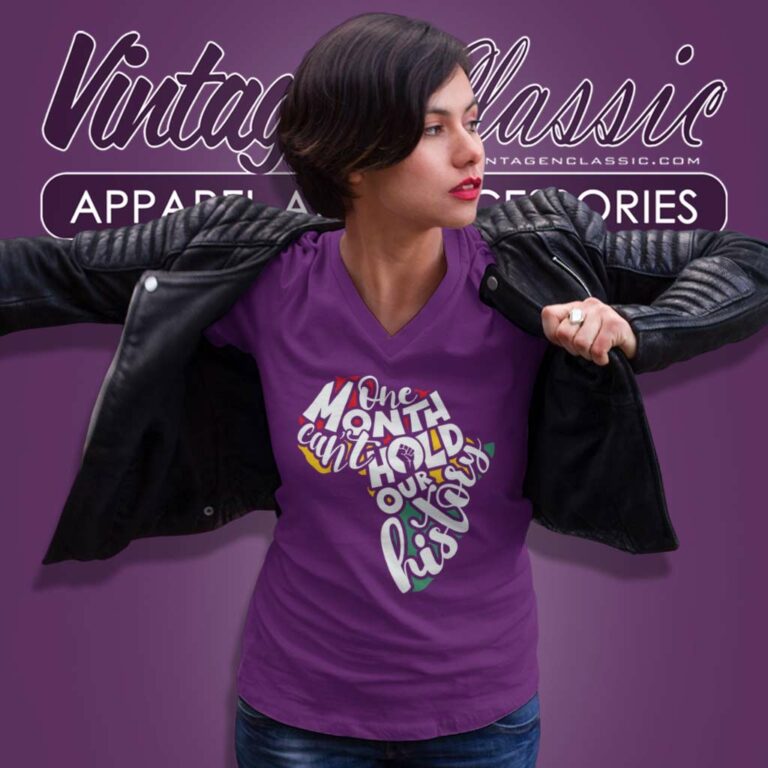 One Month Cant Hold Our History Shirt Black History V Neck TShirt One Month Cant Hold Our History Shirt Black History V Neck TShirt