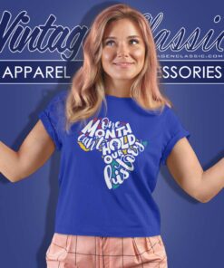 One Month Cant Hold Our History Shirt Black History Women TShirt