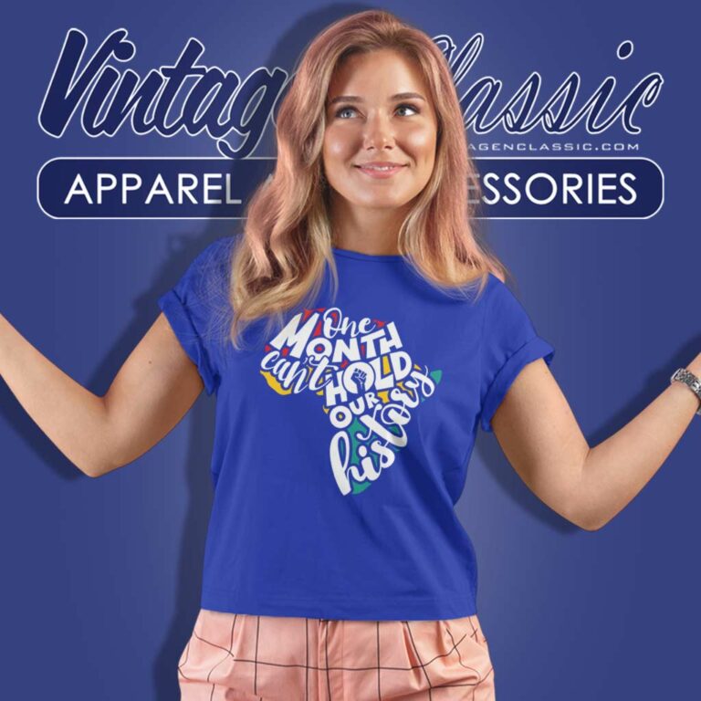 One Month Cant Hold Our History Shirt Black History Women TShirt One Month Cant Hold Our History Shirt Black History Women TShirt